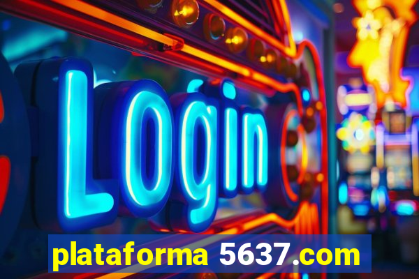 plataforma 5637.com